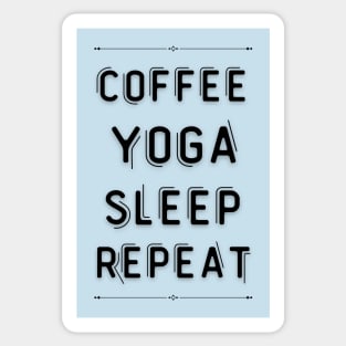 Coffee yoga sleep repeat Sticker